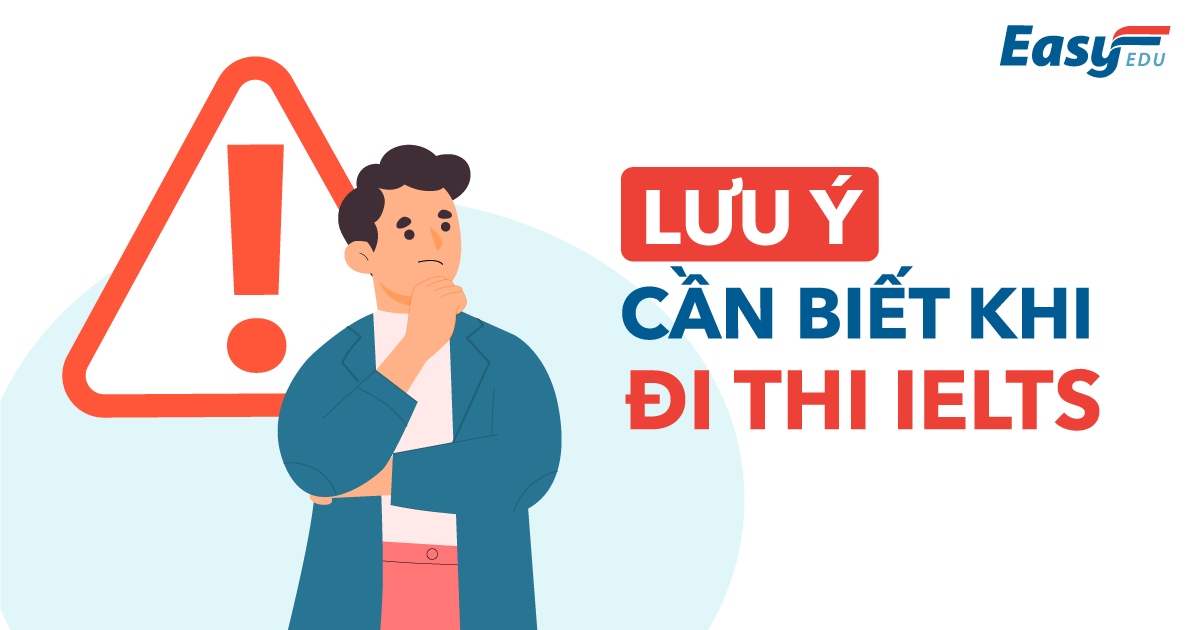 IELTS LƯU Ý KHI ĐI THI