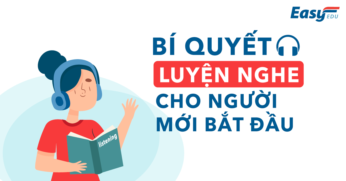 LUYỆN NGHE CHO NGƯỜI MỚI BẮT ĐẦU