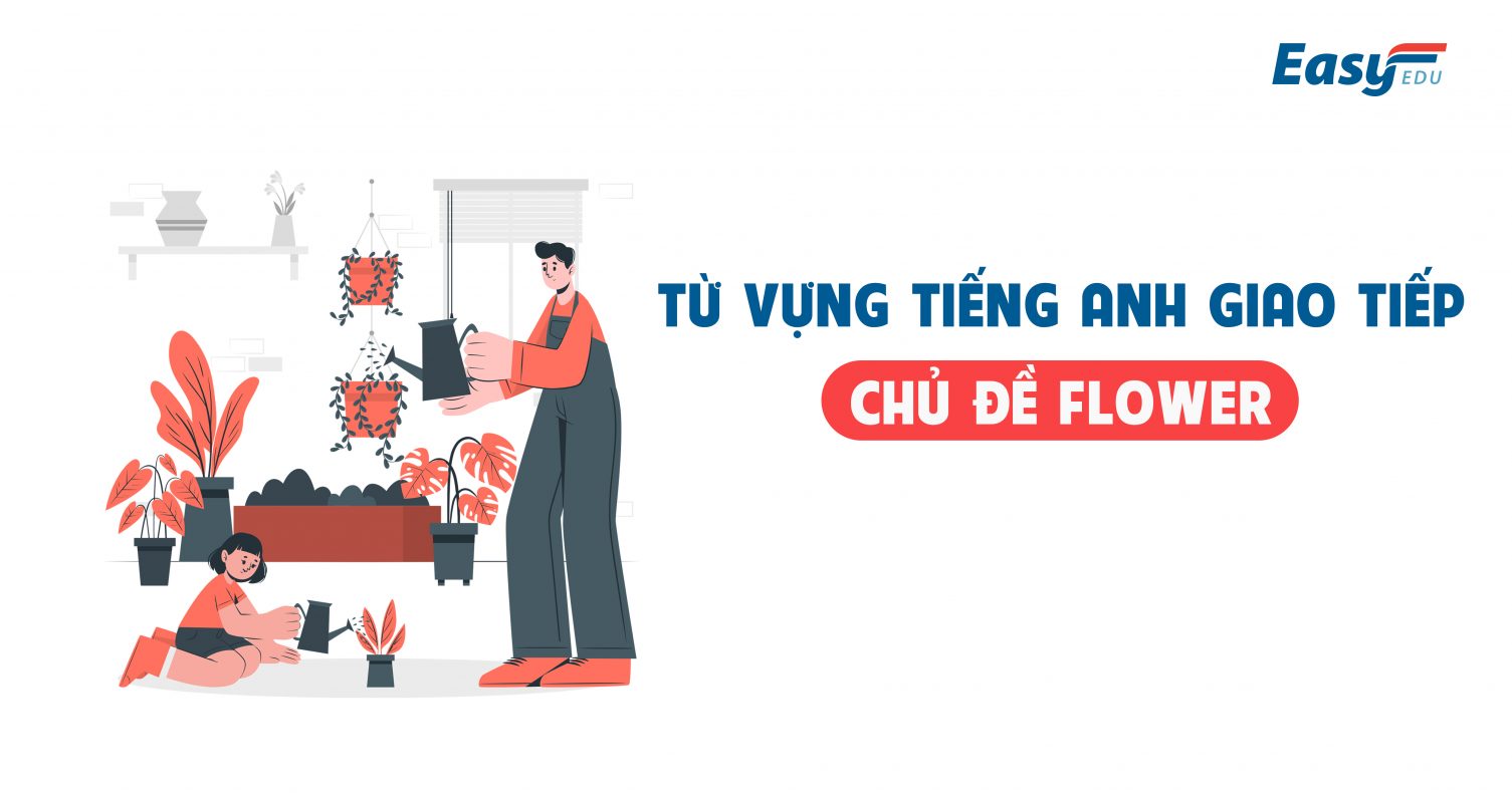 từ vựng tiếng Anh giao tiếp chủ đề hoa