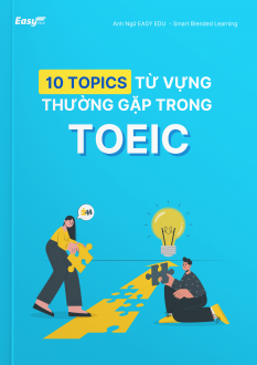 10 Topics từ vựng thường gặp trong TOEIC - Trung tâm EASY EDU